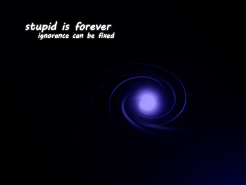 stupid is forever