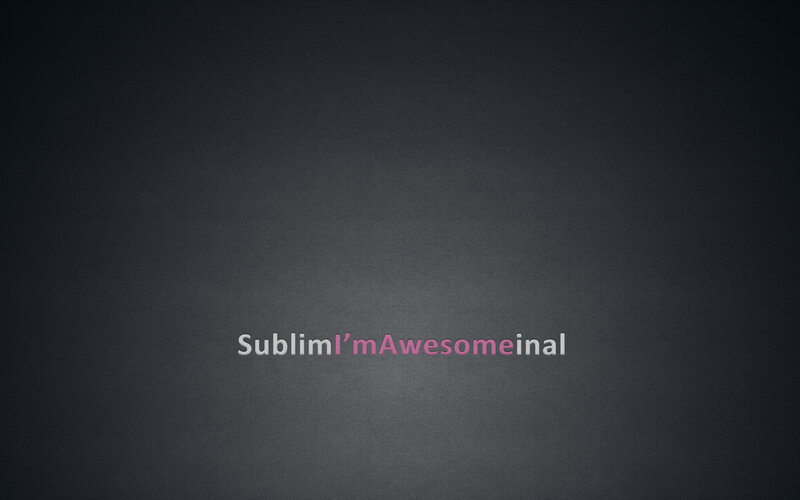 SublimI'mAwesomeinal text