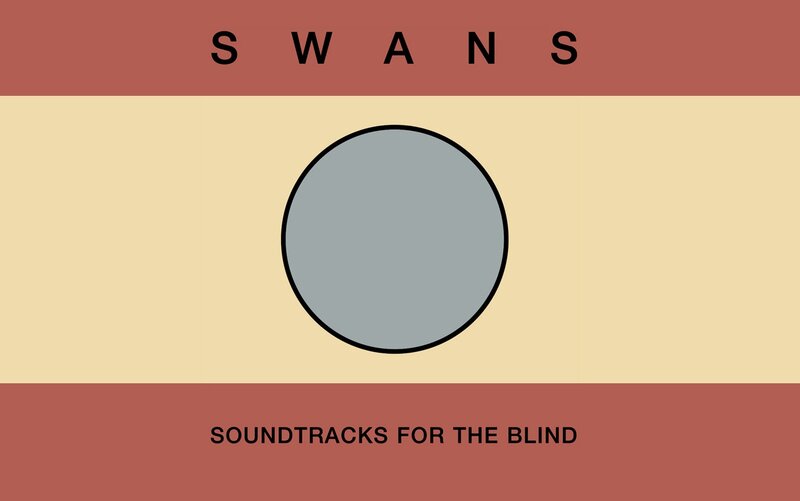 Swans Soundtracks for the Blind