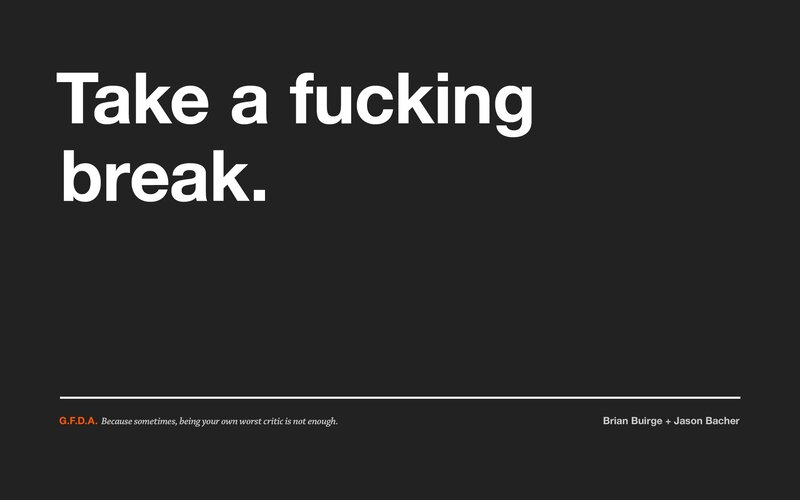 take a fucking break