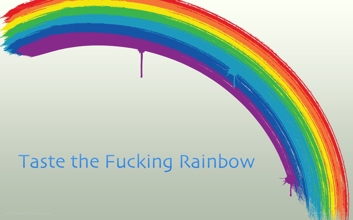 taste the fucking rainbow