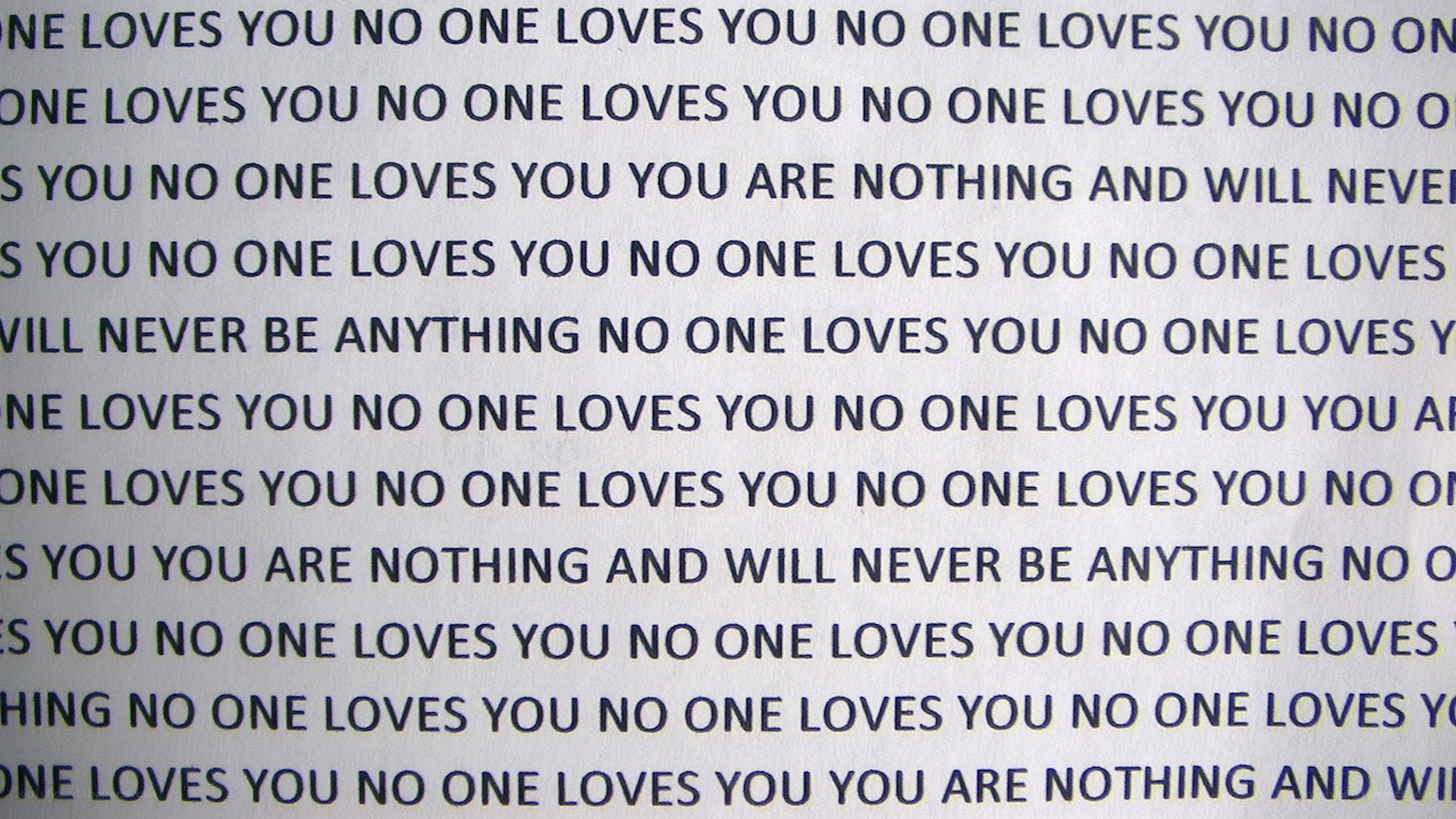text repeating 'no one loves you'