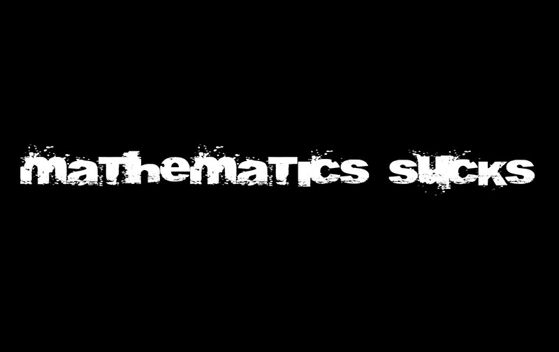 text saying mathematics sucks