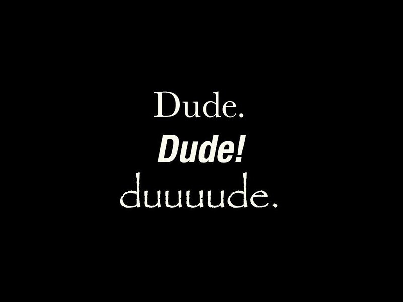 text variations of 'dude'