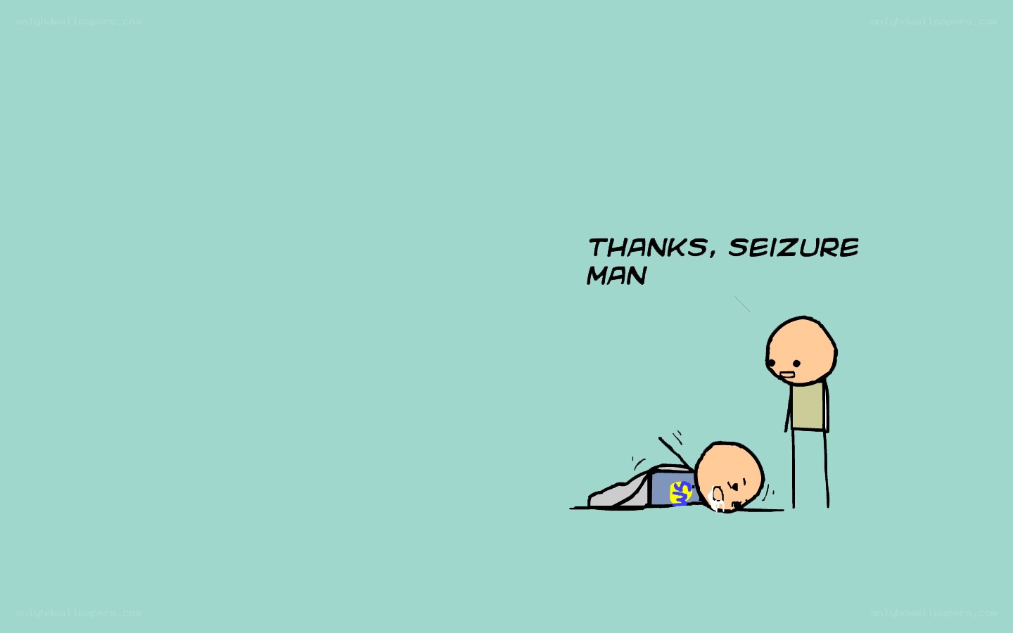 Thanks, Seizure Man