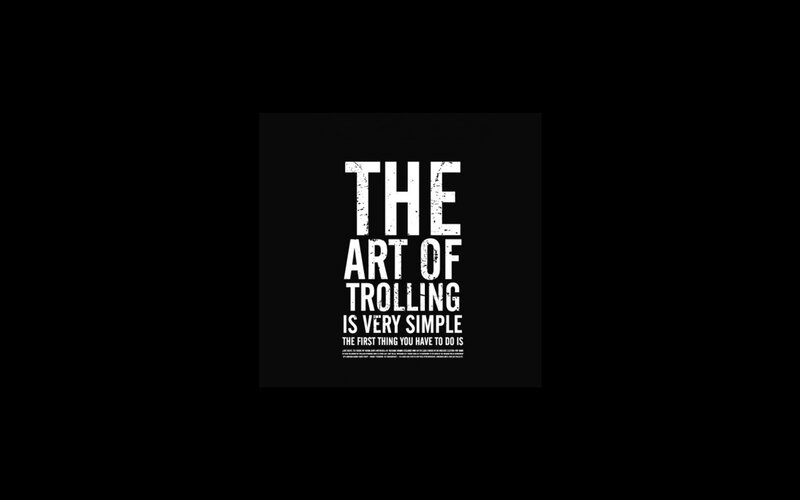The Art of Trolling