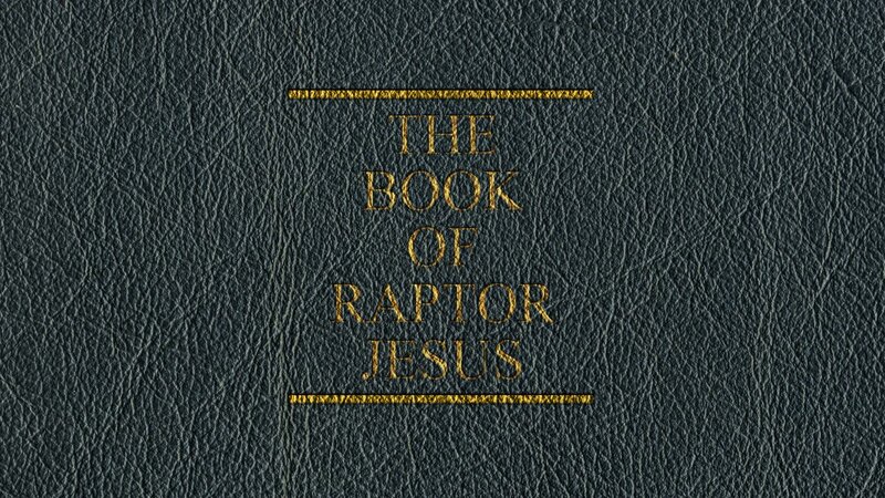 The Book of Raptor Jesus
