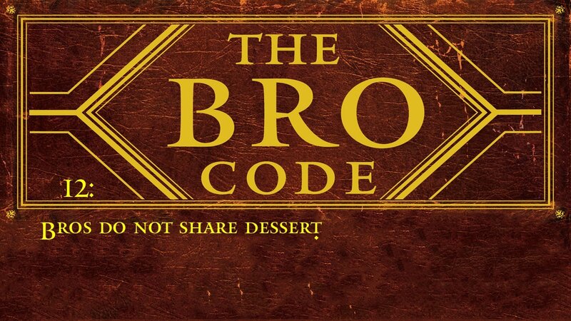 The Bro Code: Bros Do Not Share Dessert