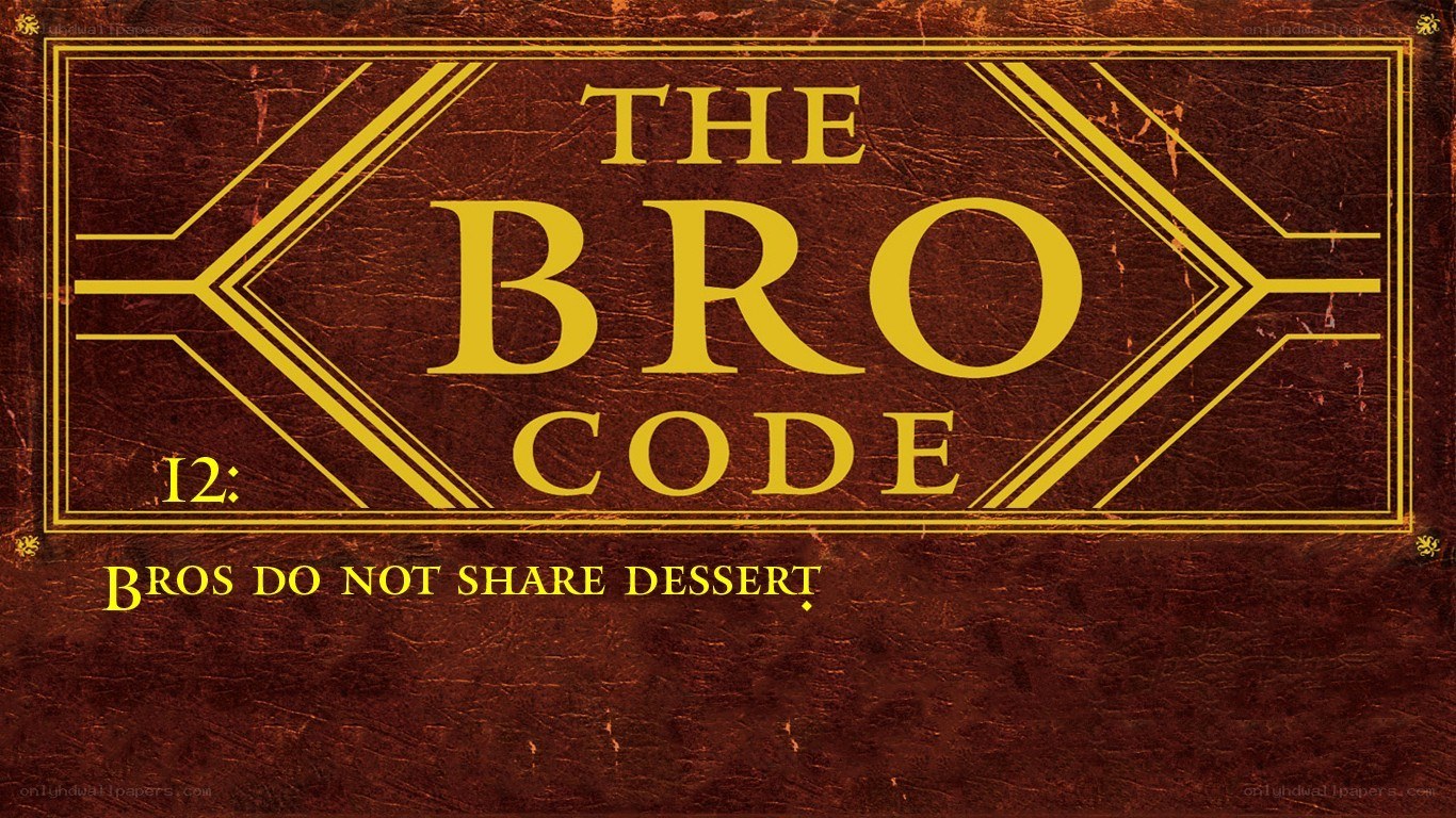 The Bro Code: Bros Do Not Share Dessert