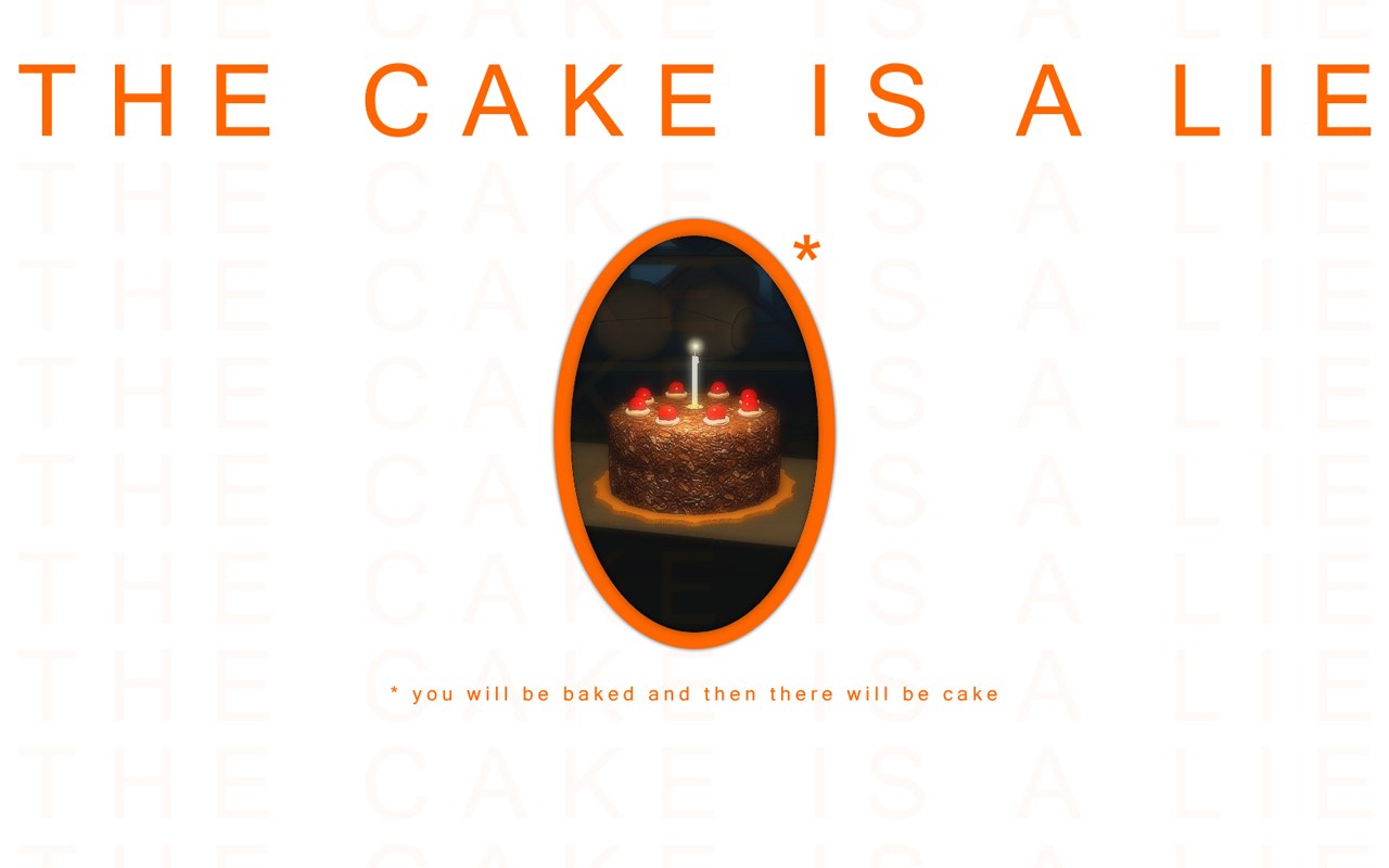 The Cake Is a Lie