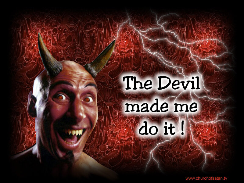 The Devil Made Me Do It