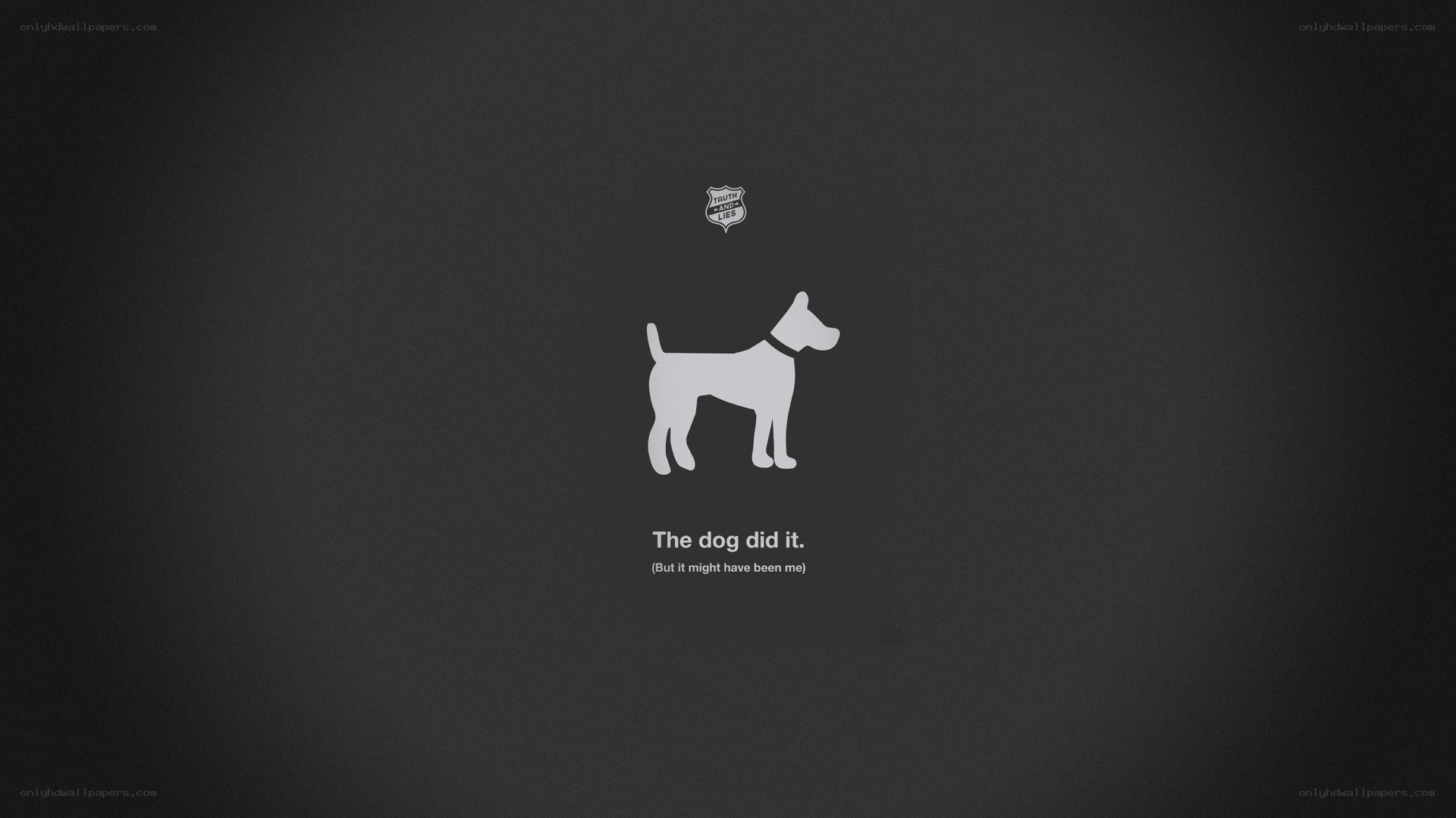 The dog did it.