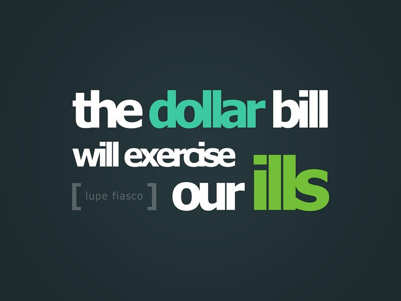 the dollar bill will exercise our ills