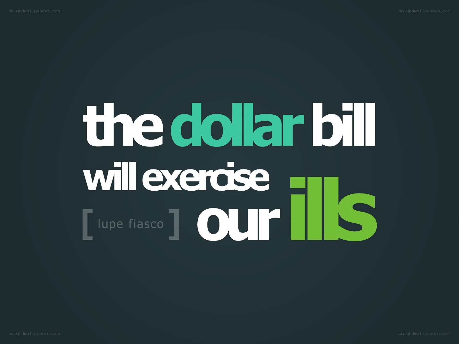 the dollar bill will exercise our ills