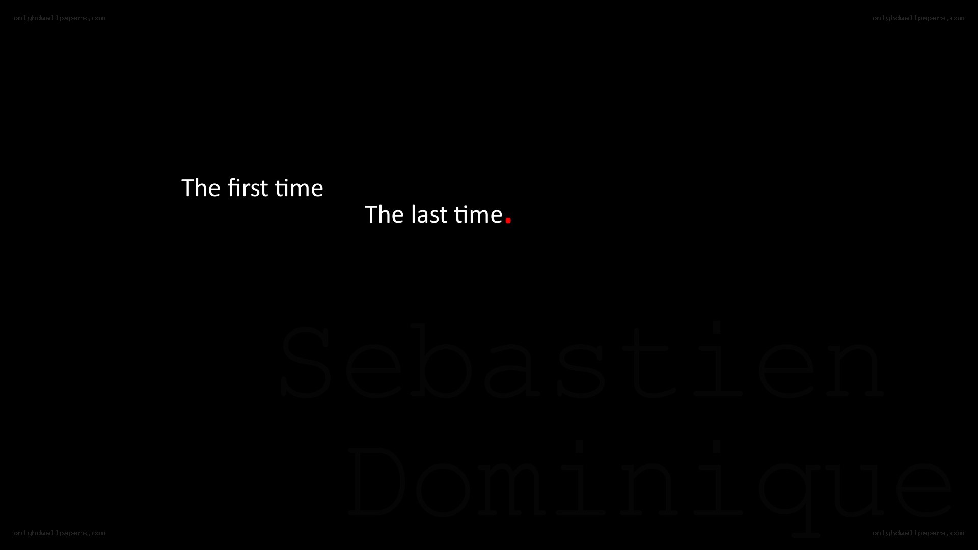 The first time the last time