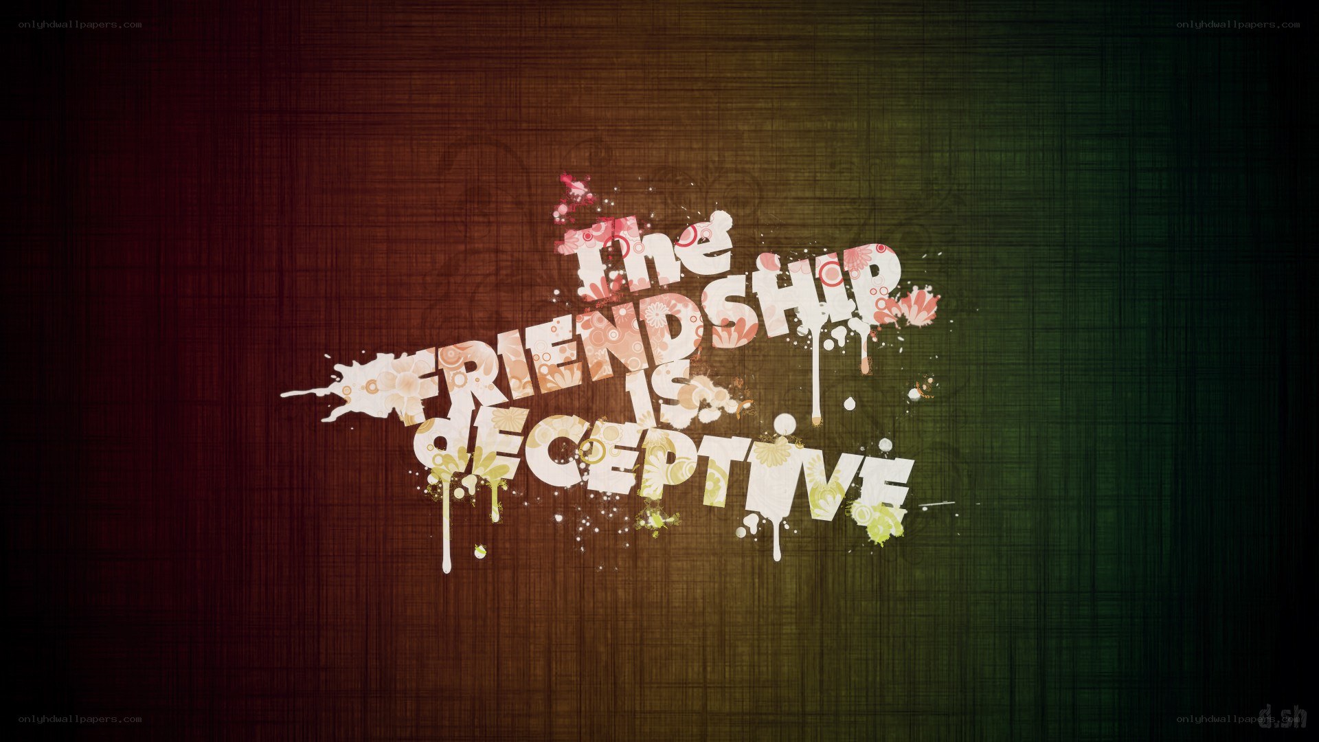 The friendship is deceptive