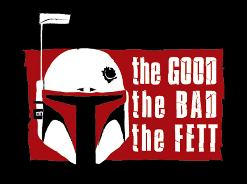The Good the Bad the Fett