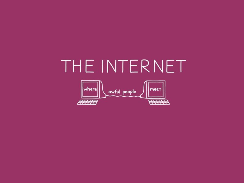 the internet where awful people meet