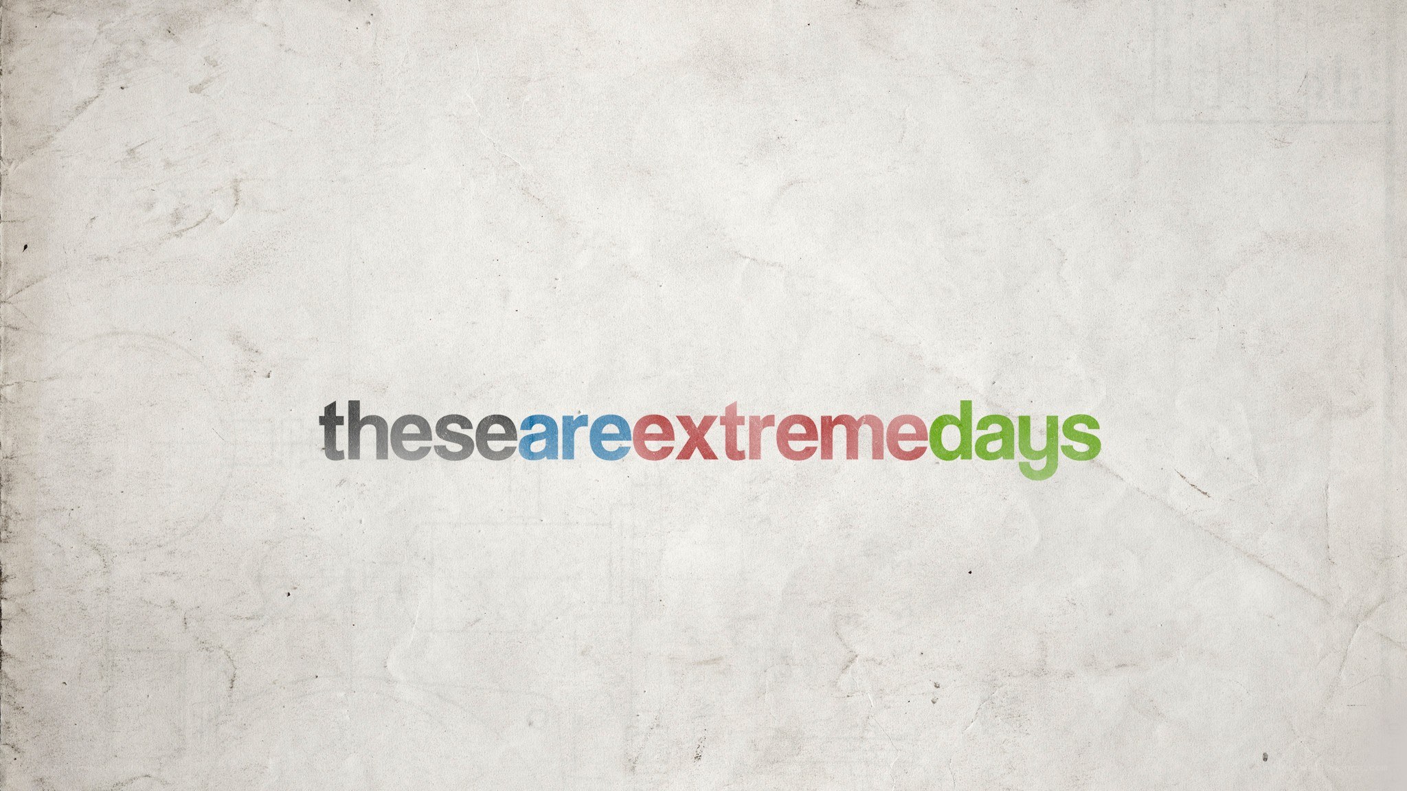 theseareextremedays text