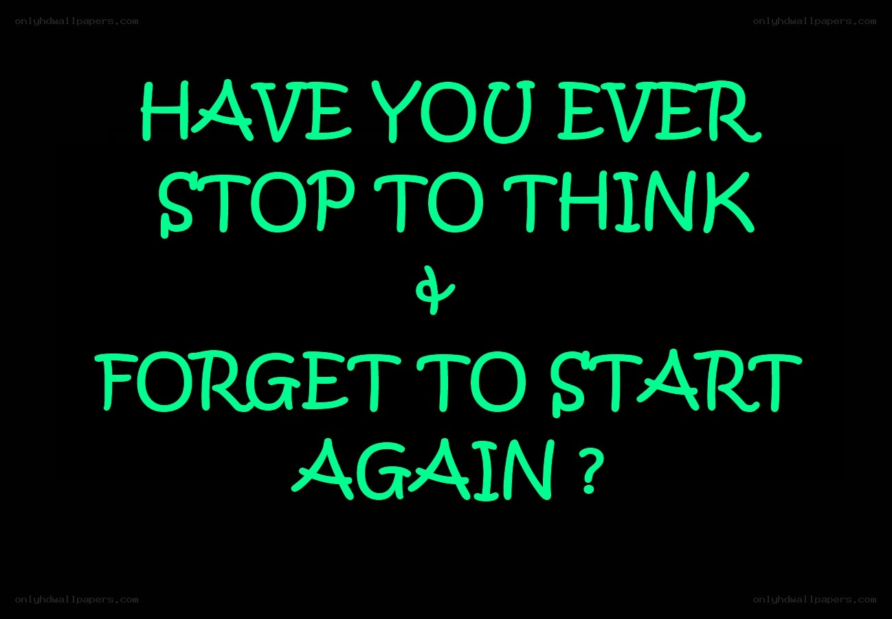 think and start again