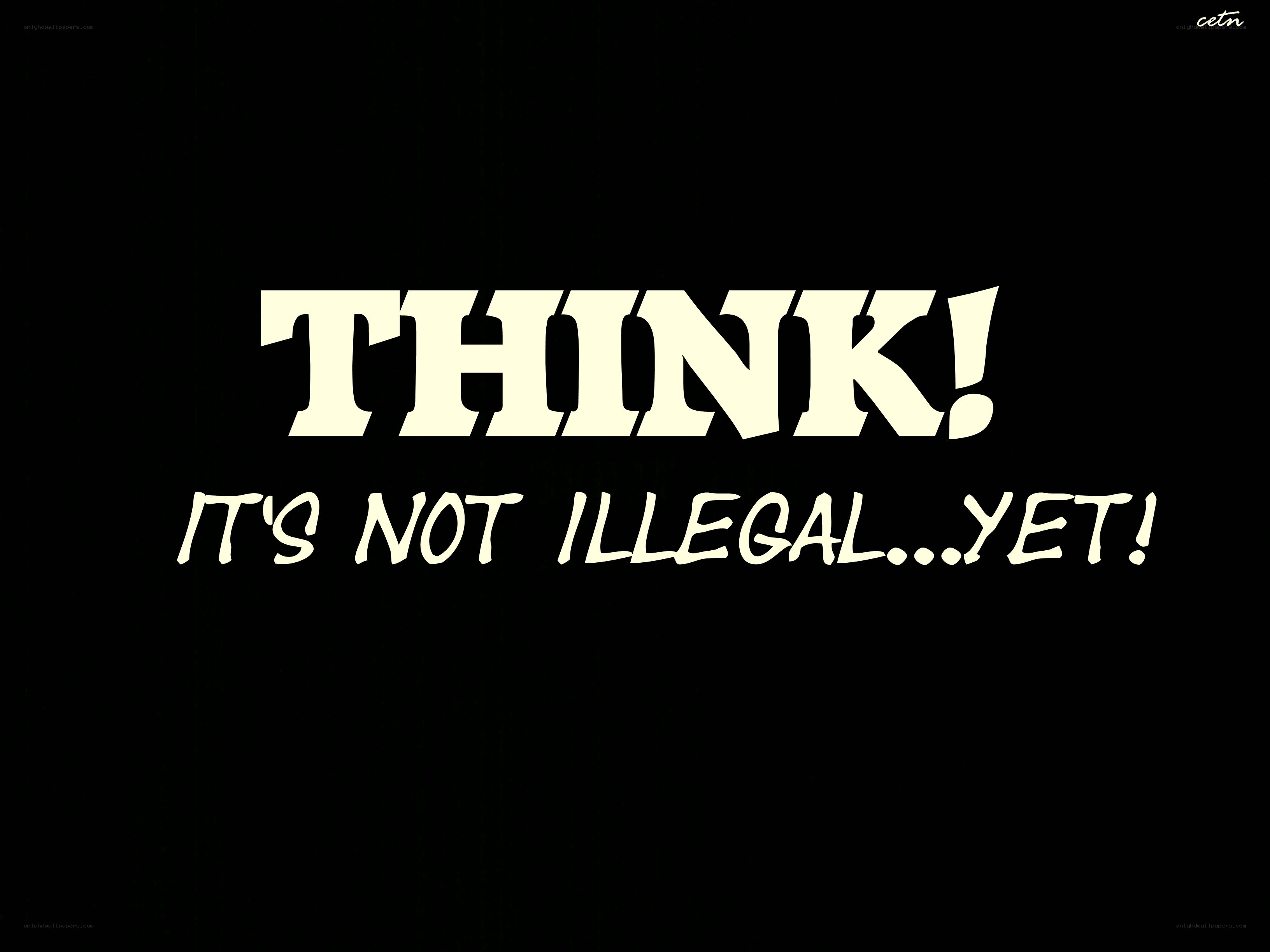 Think It's Not Illegal Yet