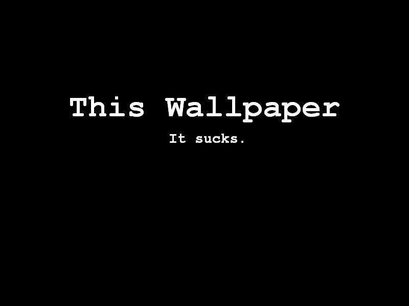 This Wallpaper It Sucks