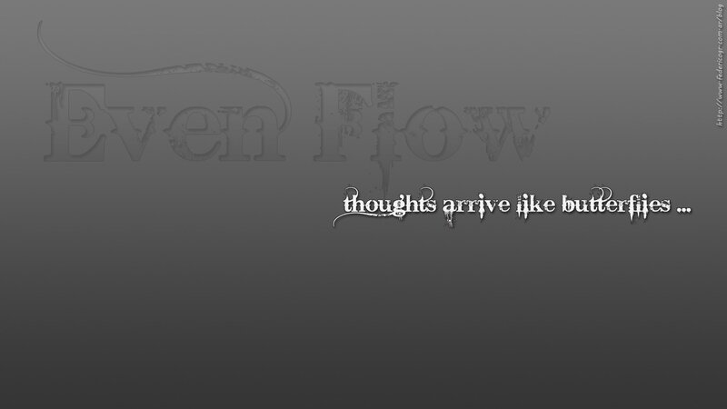 Thoughts arrive like butterflies