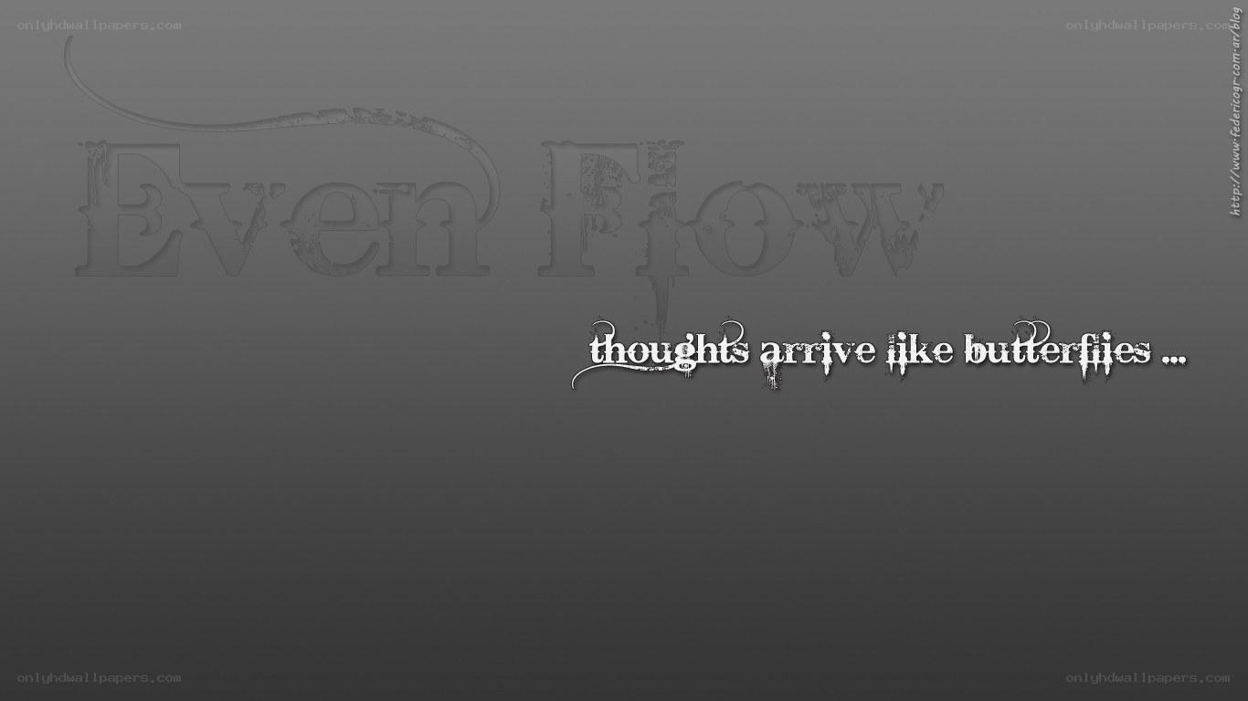 Thoughts arrive like butterflies