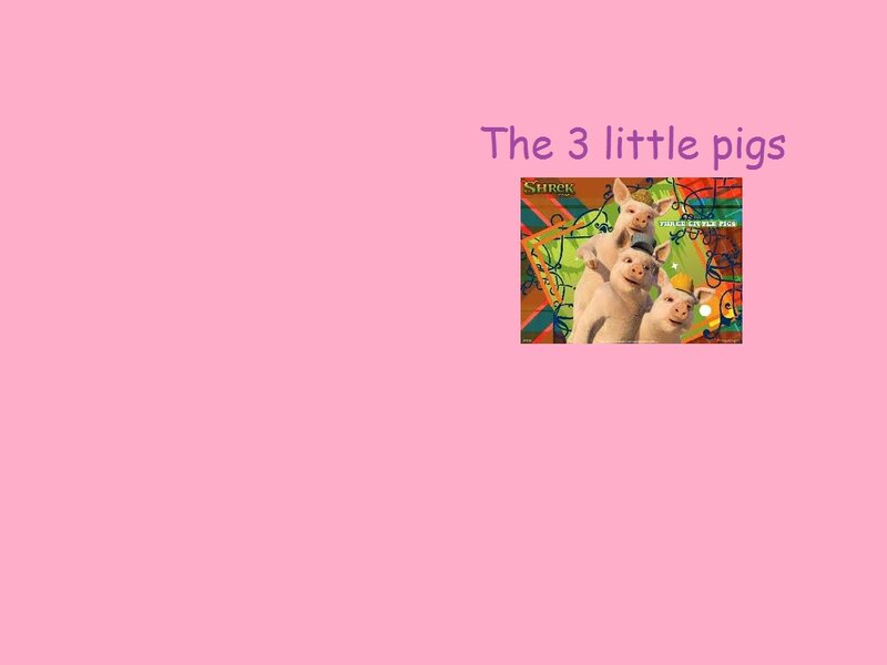 Three Little Pigs