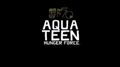 Aqua Teen Hunger Force