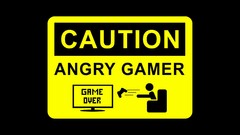 Caution black background angry Gamers Game Over