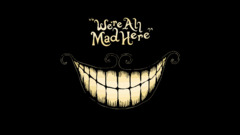 dark black Anime Alice in Wonderland quote cheshire cat smiling