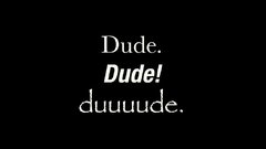 Dude