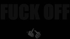 Fuck off