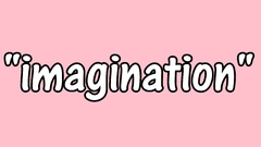 Imagination