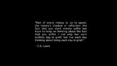 Misery shadows Quotes C.S. Lewis