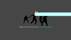 Ninjas cant catch you