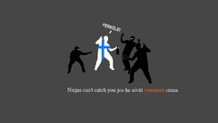 Ninjas cant catch you
