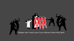 Ninjas cant catch you