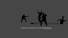 Ninjas cant catch you