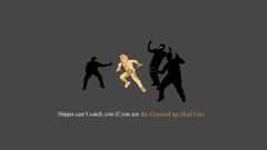 Ninjas cant catch you