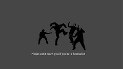 Ninjas cant catch you