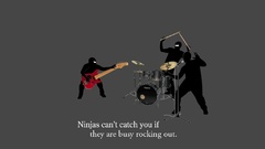 Ninjas cant catch you