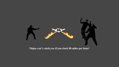 Ninjas cant catch you