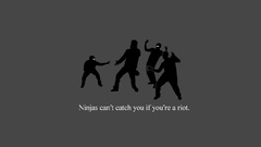 Ninjas cant catch you