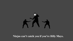 Ninjas cant catch you