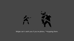 Ninjas cant catch you