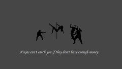 Ninjas cant catch you