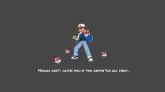 Ninjas cant catch you