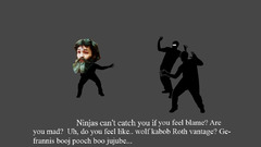 Ninjas cant catch You